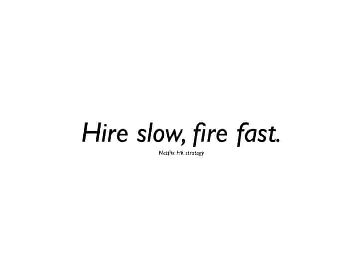 Netflix strategy: hire slow fire fast