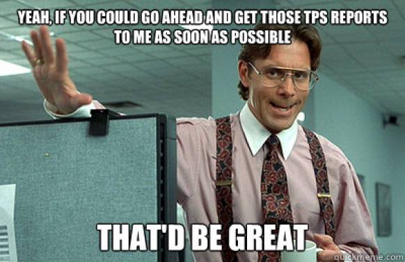 Office Space TPS reports that would be great